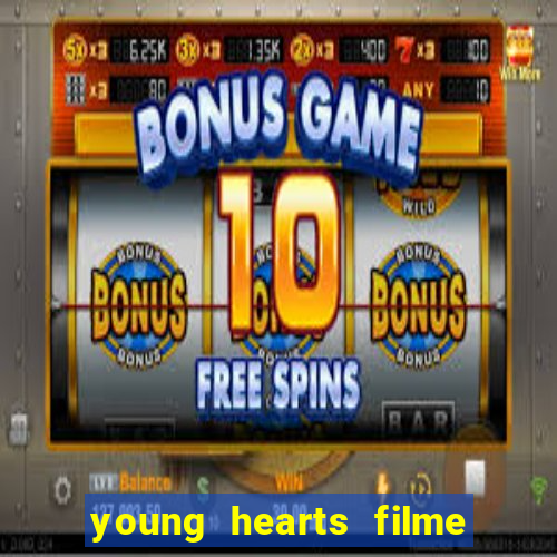 young hearts filme completo dublado